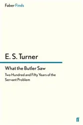 Book cover of What the Butler Saw by E. S. Turner