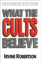 Book cover of What The Cults Believe by Irvine Robertson