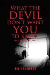 Book cover of What the Devil Don't Want You to Know by Belinda Nored