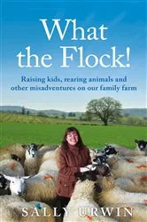 Book cover of What the Flock! by Sally Urwin