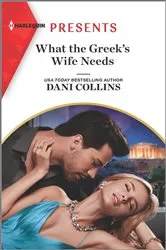 Book cover of What the Greek's Wife Needs by Dani Collins