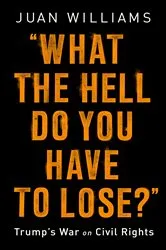 Book cover of What the Hell Do You Have to Lose? by Juan Williams
