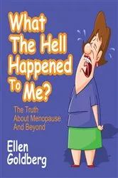 Book cover of What the Hell Happened to Me? by Ellen Goldberg