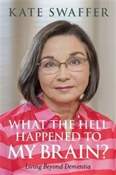 Book cover of What the hell happened to my brain? by Kate Swaffer