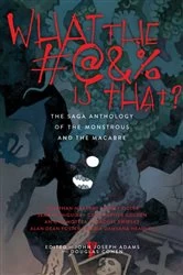 Book cover of What the #@&% Is That? by John Joseph Adams
