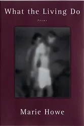 Book cover of What the Living Do: Poems by Marie Howe