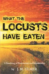 Book cover of What the Locusts Have Eaten by J. M. Ulmer