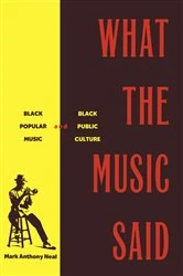 Book cover of What the Music Said by Mark Anthony Neal