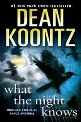 Book cover of What the Night Knows (with bonus novella Darkness Under the Sun) by Dean Koontz