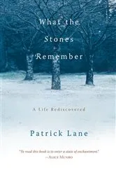 Book cover of What the Stones Remember by Patrick Lane