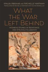 Book cover of What the War Left Behind by Malek Abisaab