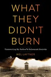 Book cover of What They Didn't Burn by Mel Laytner