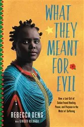Book cover of What They Meant for Evil by Rebecca Deng