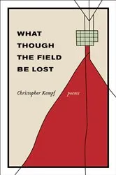Book cover of What Though the Field Be Lost by Christopher Kempf