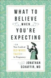 Book cover of What to Believe When You're Expecting by Jonathan Schaffir