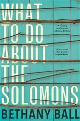 Book cover of What to Do About the Solomons by Bethany Ball