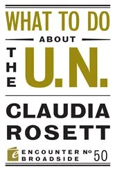 Book cover of What to Do About the U.N. by Claudia Rosett