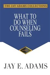 Book cover of What to Do When Counseling Fails by Jay E. Adams