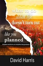 Book cover of WHAT TO DO WHEN LIFE DOESN'T TURN OUT LIKE YOU PLANNED by Unknown