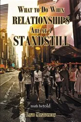Book cover of What To Do When Relationships Are At A Standstill by David Montgomery