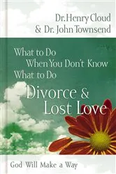 Book cover of What to Do When You Don't Know What to Do, Divorce and Lost Love by Henry Cloud