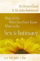 Book cover of What to Do When You Don't Know What to Do, Sex and Intimacy by Henry Cloud