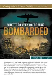 Book cover of What To Do When You're Being Bombarded Study Guide by Rick Renner