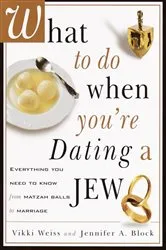 Book cover of What to Do When You're Dating a Jew by Vikki Weiss