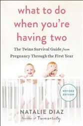 Book cover of What to Do When You're Having Two by Natalie Diaz