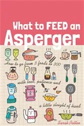 Book cover of What to Feed an Asperger by Sarah Patten