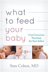 Book cover of What to Feed Your Baby by Stan Cohen