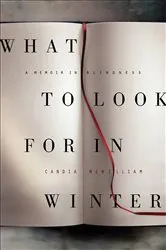 Book cover of What to Look for in Winter by Candia McWilliam