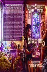 Book cover of What to Suspect When You're Suspecting by Karryn Nagel