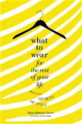 Book cover of What to Wear for the Rest of Your Life by Kim Johnson Gross