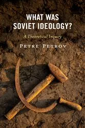 Book cover of What Was Soviet Ideology? by Petre Petrov