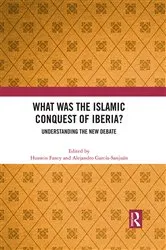 Book cover of What Was the Islamic Conquest of Iberia? by Hussein Fancy