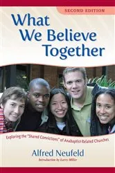 Book cover of What We Believe Together by Alfred Neufeld