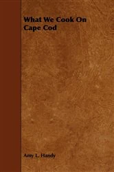 Book cover of What We Cook on Cape Cod by Amy Littlefield Handy