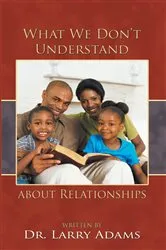 Book cover of What We Don’T Understand About Relationships by Dr. Larry Adams