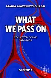Book cover of What We Pass On by Maria Maziotti Gillan