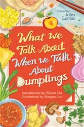 Book cover of What We Talk About When We Talk About Dumplings by John Lorinc