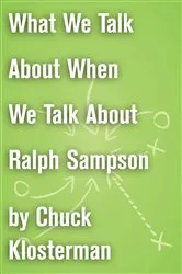 Book cover of What We Talk About When We Talk About Ralph Sampson by Chuck Klosterman