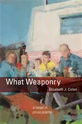 Book cover of What Weaponry by Elizabeth J Colen