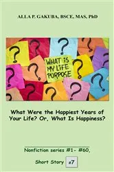 Book cover of What Were the Happiest Years of Your Life? Or, What Is Happiness? by Unknown
