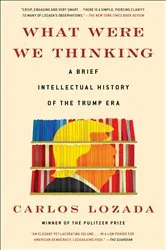 Book cover of What Were We Thinking by Carlos Lozada