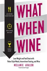 Book cover of What When Wine: Lose Weight and Feel Great with Paleo-Style Meals, Intermittent Fasting, and Wine by Unknown
