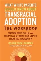 Book cover of What White Parents Should Know about Transracial Adoption--The Workbook by Melissa Guida-Richards