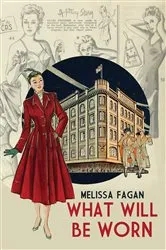 Book cover of What Will Be Worn by Melissa Fagan