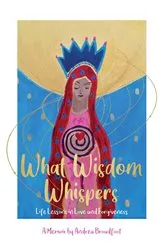 Book cover of What Wisdom Whispers by Andrea Broadfoot