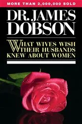 Book cover of What Wives Wish Their Husbands Knew About Women by James C. Dobson